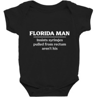 Florida Man Rectum Baby Bodysuit | Artistshot