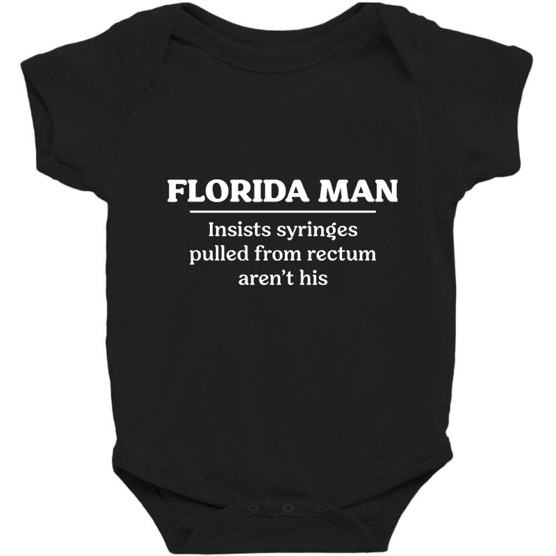 Florida Man Rectum Baby Bodysuit by Jerhogen528 | Artistshot