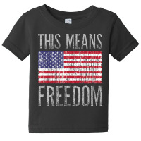 Veteran American Flag Patriotic This Means Freedom Baby Tee | Artistshot