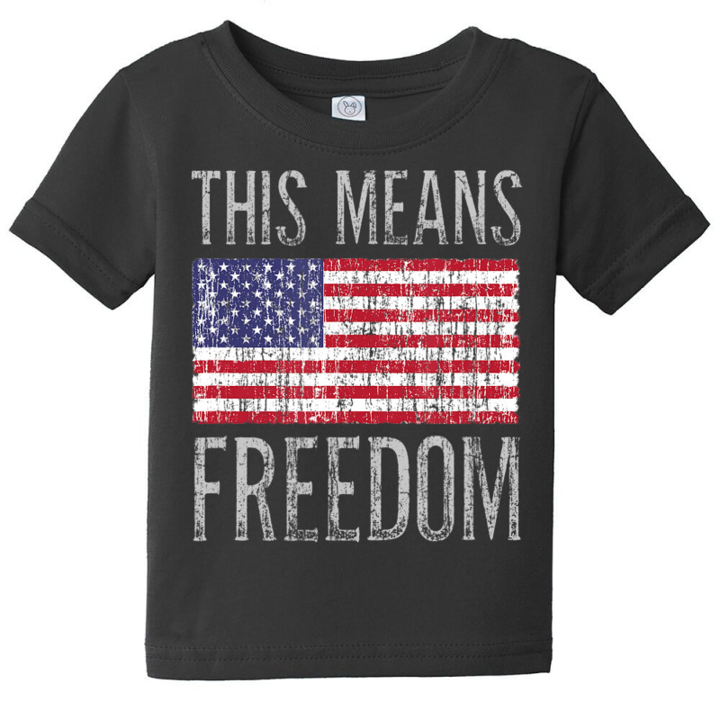 Veteran American Flag Patriotic This Means Freedom Baby Tee by seifertmurryq3jmxs | Artistshot