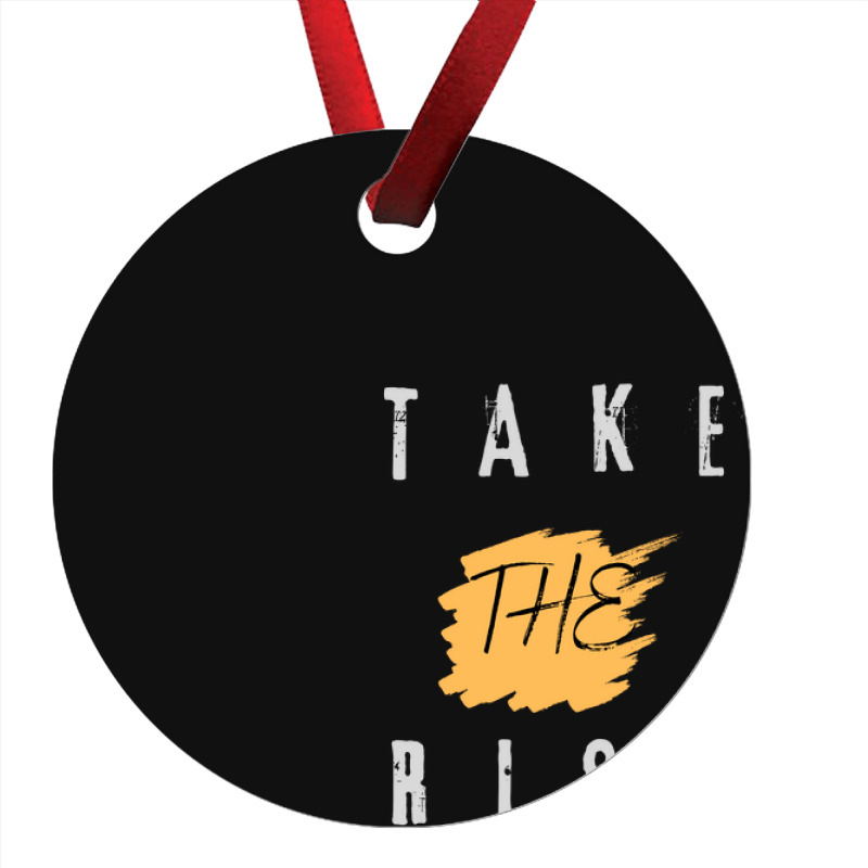 Take The Risk Ornament | Artistshot