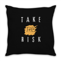 Take The Risk Throw Pillow | Artistshot