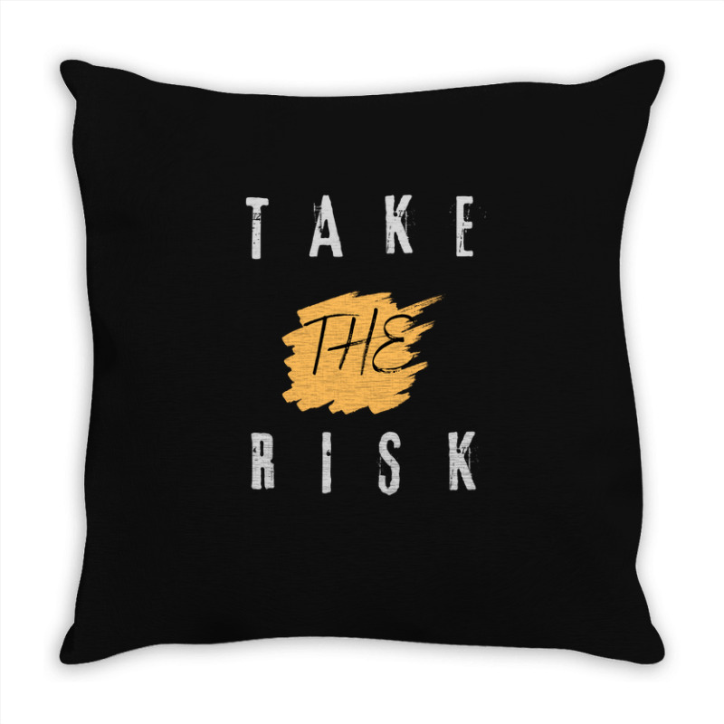 Take The Risk Throw Pillow | Artistshot