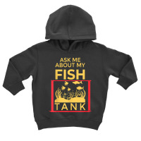 Ask Me About My Fish  Funny Aquariums Saltwater Fish Tanks T Shirt Toddler Hoodie | Artistshot