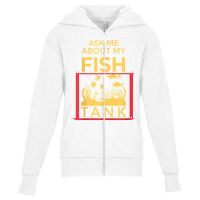 Ask Me About My Fish  Funny Aquariums Saltwater Fish Tanks T Shirt Youth Zipper Hoodie | Artistshot