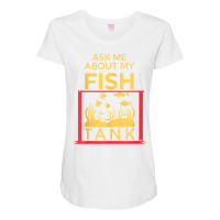 Ask Me About My Fish  Funny Aquariums Saltwater Fish Tanks T Shirt Maternity Scoop Neck T-shirt | Artistshot