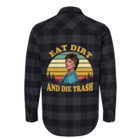 Eat Dirt And Die Trash Funny Quotes Movie Fans Gift Flannel Shirt | Artistshot