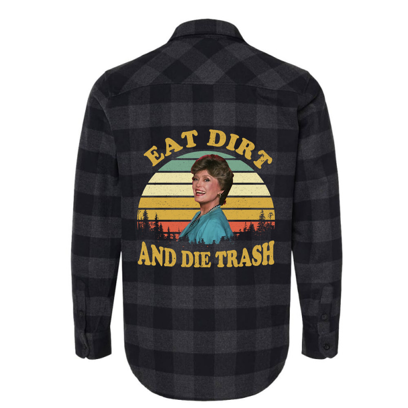 Eat Dirt And Die Trash Funny Quotes Movie Fans Gift Flannel Shirt by Box Bingham | Artistshot