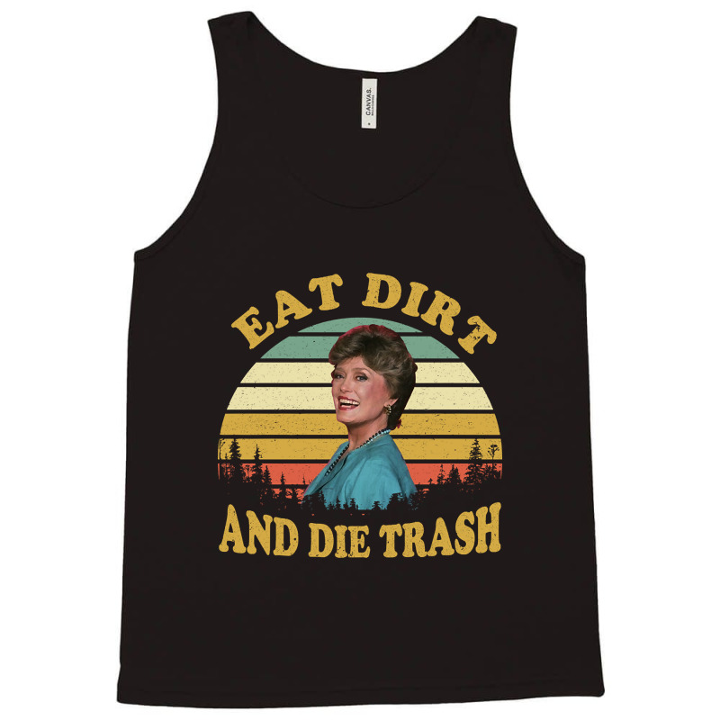 Eat Dirt And Die Trash Funny Quotes Movie Fans Gift Tank Top by Box Bingham | Artistshot