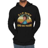 Eat Dirt And Die Trash Funny Quotes Movie Fans Gift Lightweight Hoodie | Artistshot