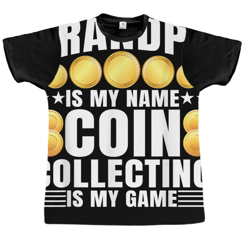 Coin Collecting Is My Game   Numismatist Coin Lover Grandpa T Shirt Graphic T-shirt by gswarnkab | Artistshot