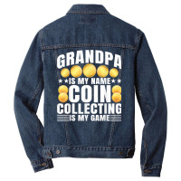 Coin Collecting Is My Game   Numismatist Coin Lover Grandpa T Shirt Men Denim Jacket | Artistshot