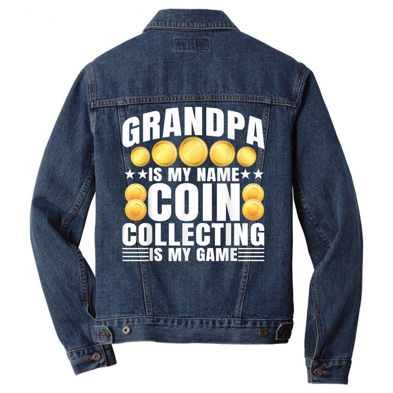 Coin Collecting Is My Game   Numismatist Coin Lover Grandpa T Shirt Men Denim Jacket by gswarnkab | Artistshot