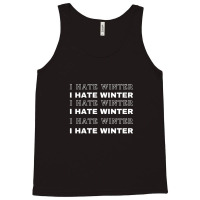 I Hate Winter T-shirt Tank Top | Artistshot