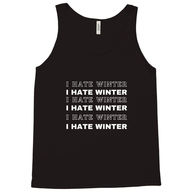 I Hate Winter T-shirt Tank Top | Artistshot