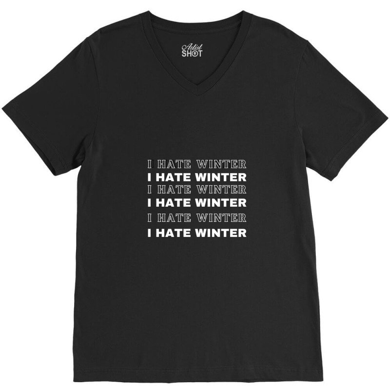 I Hate Winter T-shirt V-neck Tee | Artistshot