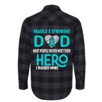 Fragile X Syndrome Dad Most People Never Meet Their Hero I Raised Mine Flannel Shirt | Artistshot