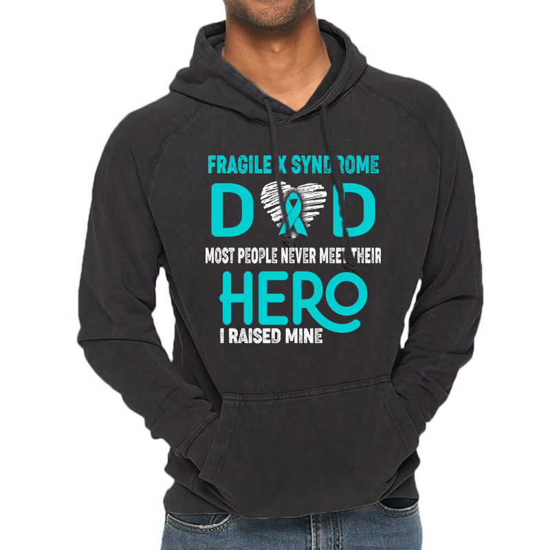 Fragile X Syndrome Dad Most People Never Meet Their Hero I Raised Mine Vintage Hoodie | Artistshot