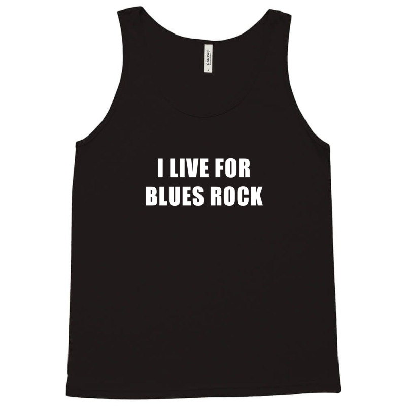 I Live For Blues Rock Tank Top | Artistshot