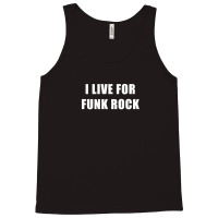 I Live For Funk Rock Tank Top | Artistshot