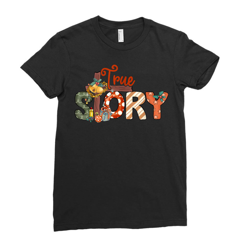 Christmas Nativity True Story Of Jesus Birth T Shirt Ladies Fitted T-Shirt by marge3nstbo | Artistshot