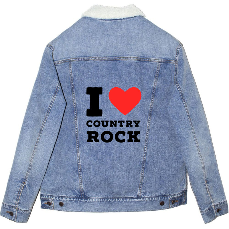 I Love Country Rock Unisex Sherpa-lined Denim Jacket | Artistshot