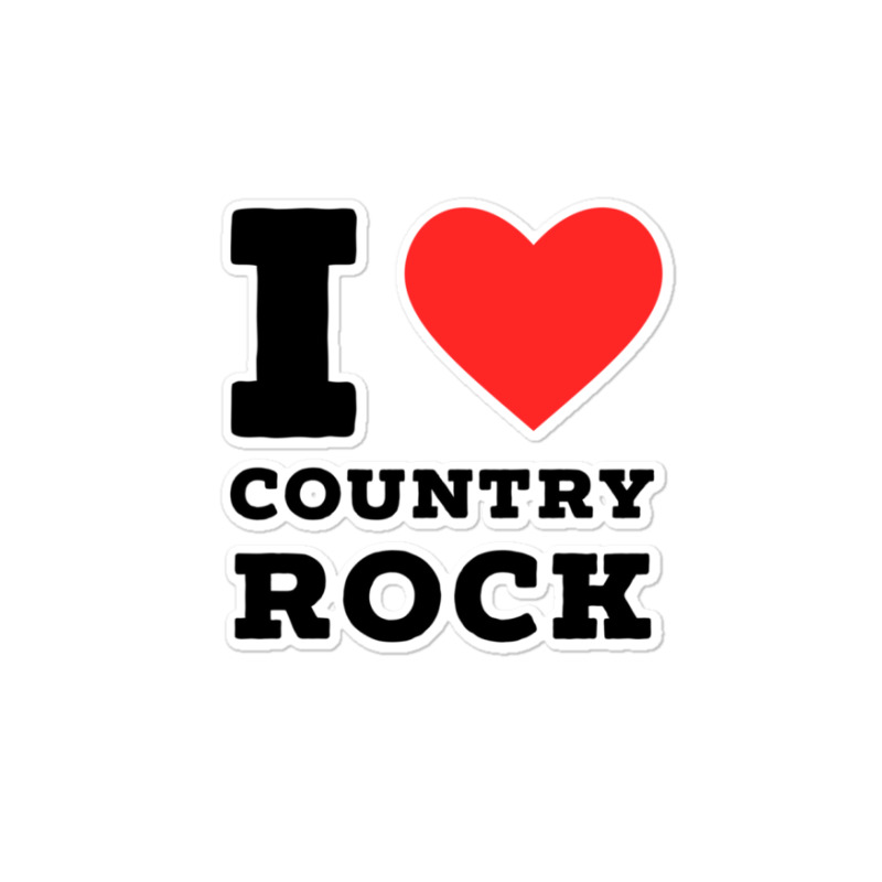 I Love Country Rock Sticker | Artistshot