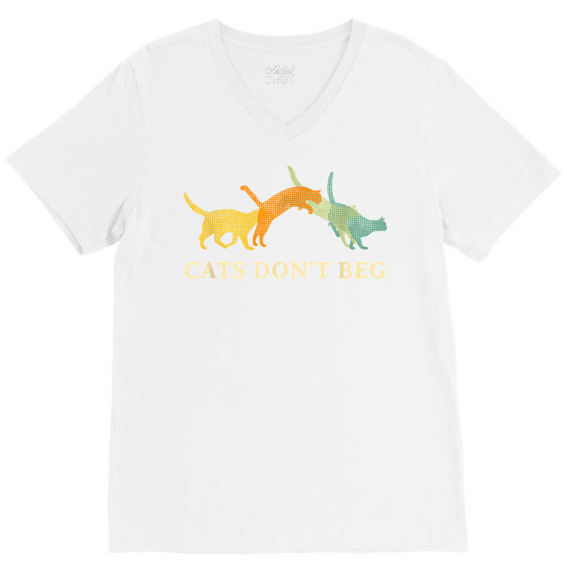 Cats Don't Beg Cat Mom Funny Cat Dad Humor Sayings T Shirt V-neck Tee | Artistshot