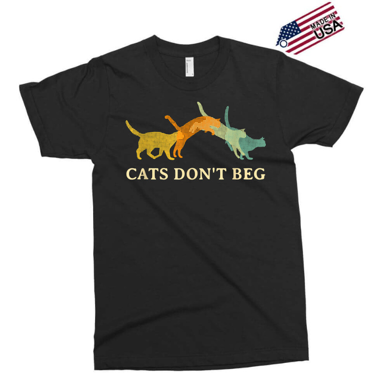 Cats Don't Beg Cat Mom Funny Cat Dad Humor Sayings T Shirt Exclusive T-shirt | Artistshot