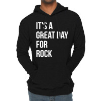 Funny And Awesome It Is A Great Day For Rock Saying Quote Gift Gifts F Lightweight Hoodie | Artistshot