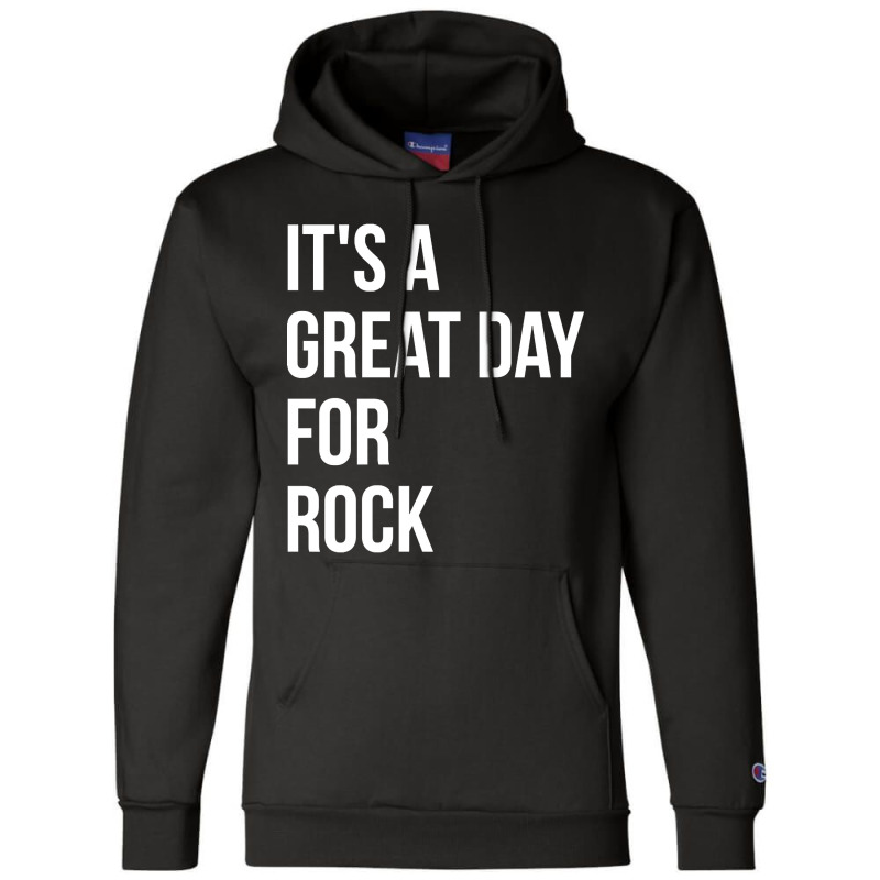 Funny And Awesome It Is A Great Day For Rock Saying Quote Gift Gifts F Champion Hoodie by Jerhogen528 | Artistshot