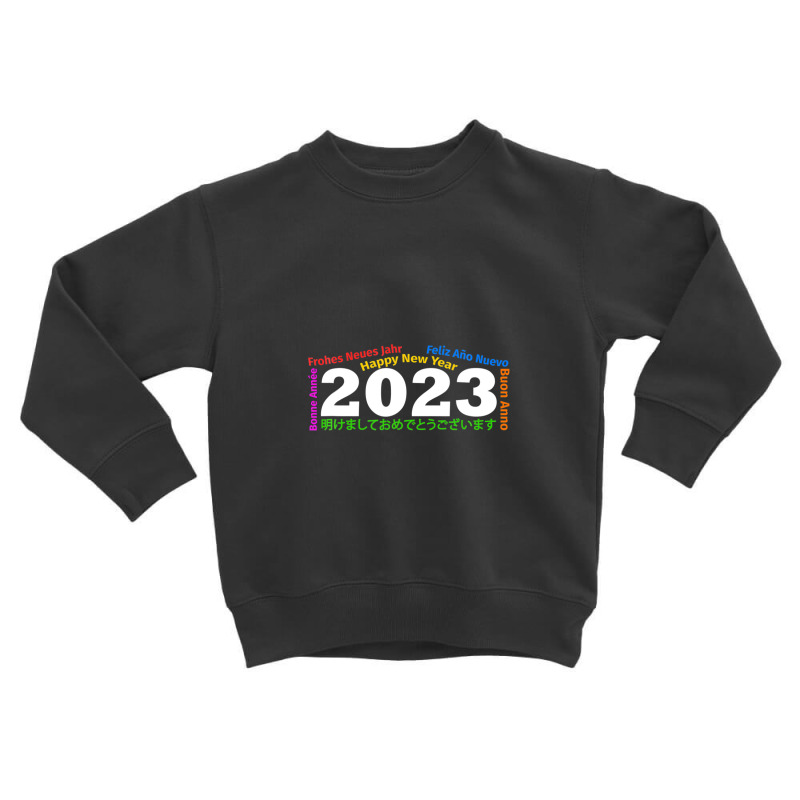 Happy New Year 2023 In Multi Languages Colorful Design Toddler Sweatshirt | Artistshot