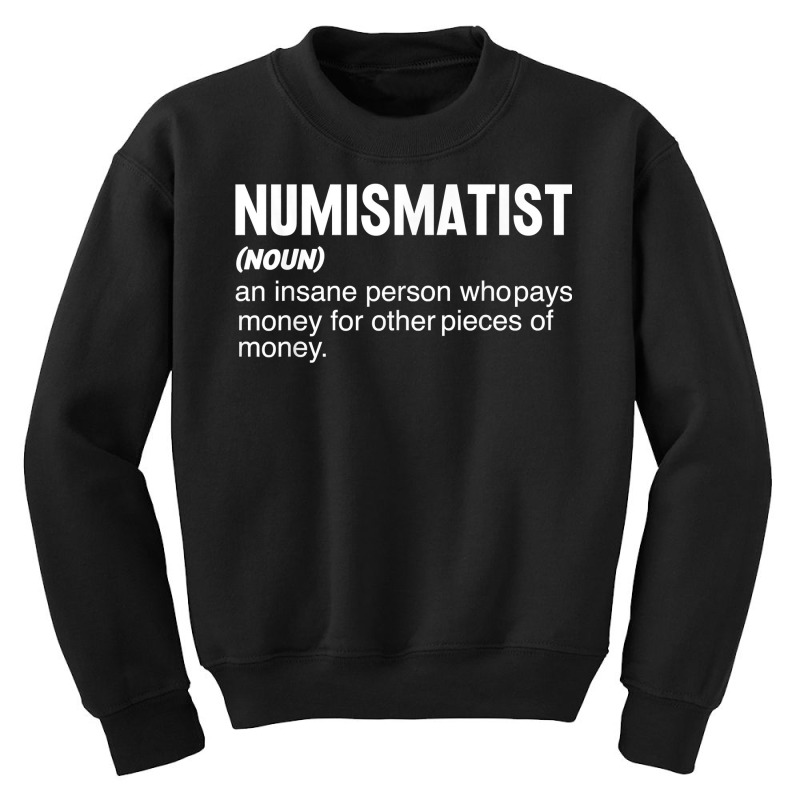 Coin Collecting   Funny Numismatist Noun Coin Lover T Shirt Youth Sweatshirt by alicakarste3vs | Artistshot