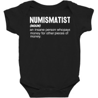 Coin Collecting   Funny Numismatist Noun Coin Lover T Shirt Baby Bodysuit | Artistshot