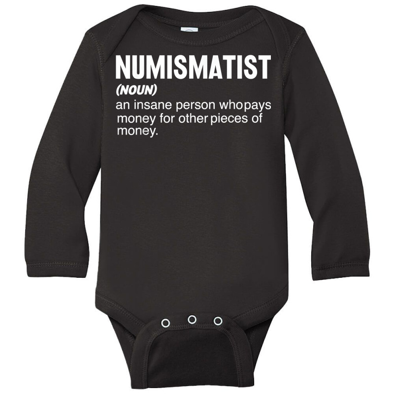 Coin Collecting   Funny Numismatist Noun Coin Lover T Shirt Long Sleeve Baby Bodysuit by alicakarste3vs | Artistshot