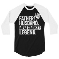 Mens Father Husband Meat Smoker Legend Grilling Dad Meat Smoking 3/4 Sleeve Shirt | Artistshot