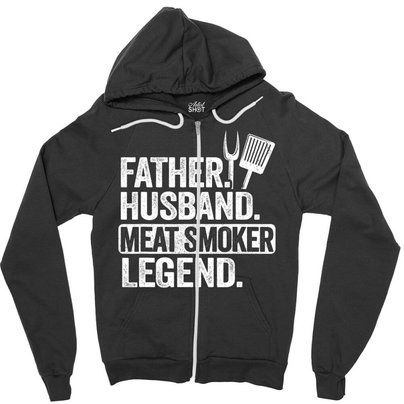 Mens Father Husband Meat Smoker Legend Grilling Dad Meat Smoking Zipper Hoodie | Artistshot