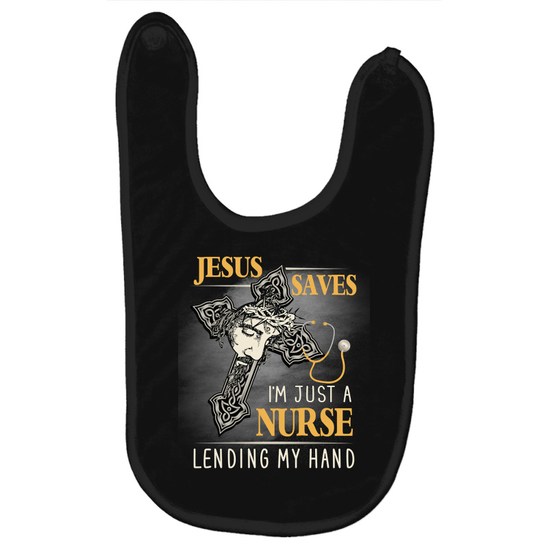 Jesus Saves I_m Just A Nurse Lending My Hand Baby Bibs by poppyallen | Artistshot