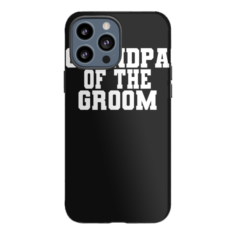 Mens Grandpa Of The Groom, Wedding, Bachelor Party Grandfather Iphone 13 Pro Max Case | Artistshot