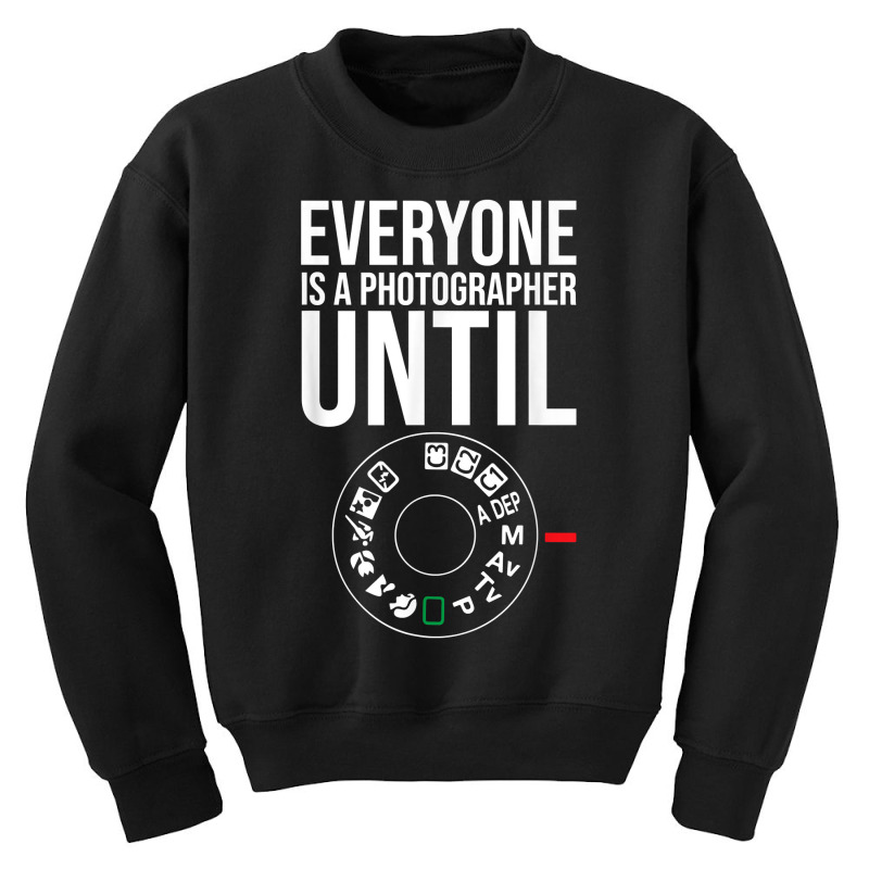 Everyone Is A Photographer Until Manual Mode Funny Camera T Shirt Youth Sweatshirt by gswarnkab | Artistshot