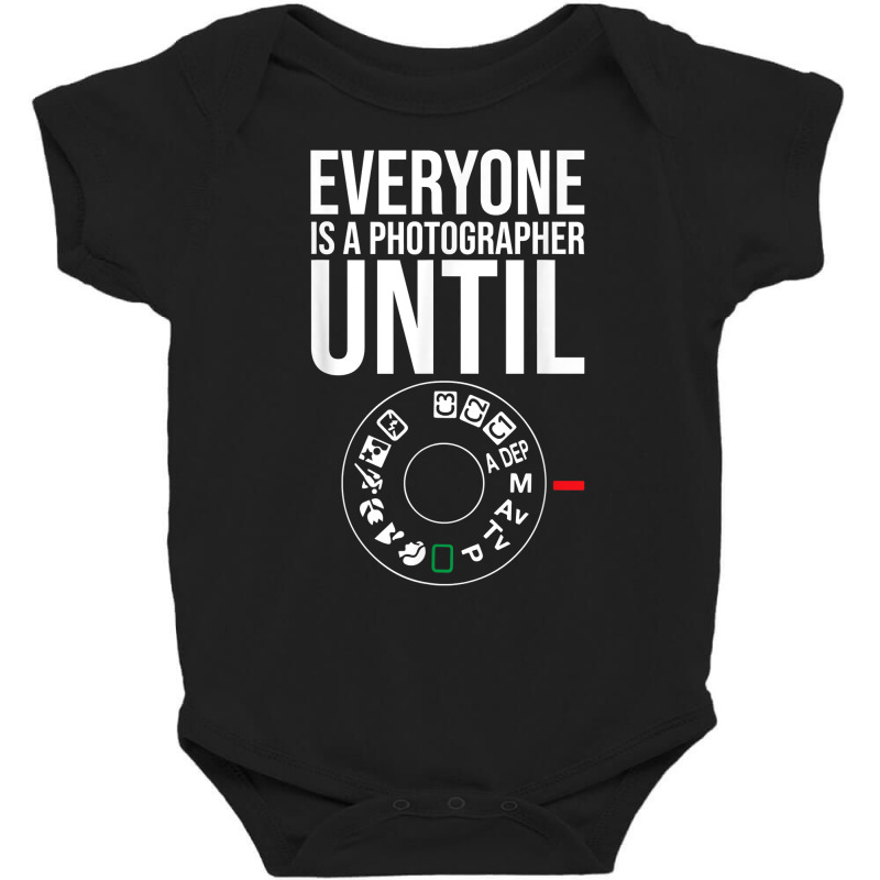 Everyone Is A Photographer Until Manual Mode Funny Camera T Shirt Baby Bodysuit by gswarnkab | Artistshot