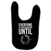 Everyone Is A Photographer Until Manual Mode Funny Camera T Shirt Baby Bibs | Artistshot