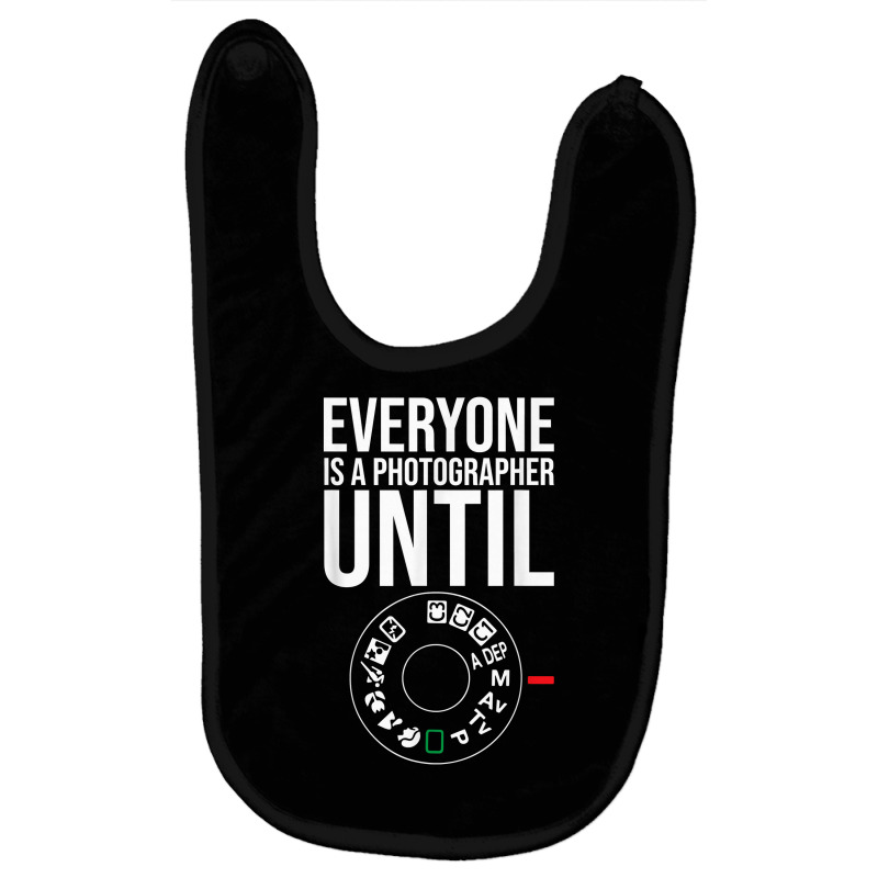 Everyone Is A Photographer Until Manual Mode Funny Camera T Shirt Baby Bibs by gswarnkab | Artistshot