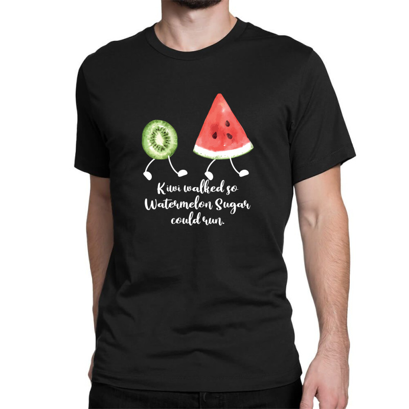 Kiwi Walked So Watermelon Sugar Could Run For Dark Classic T-shirt | Artistshot