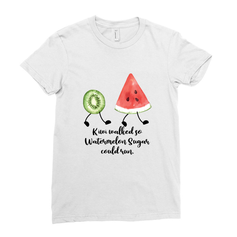Kiwi Walked So Watermelon Sugar Could Run For Light Ladies Fitted T-shirt | Artistshot