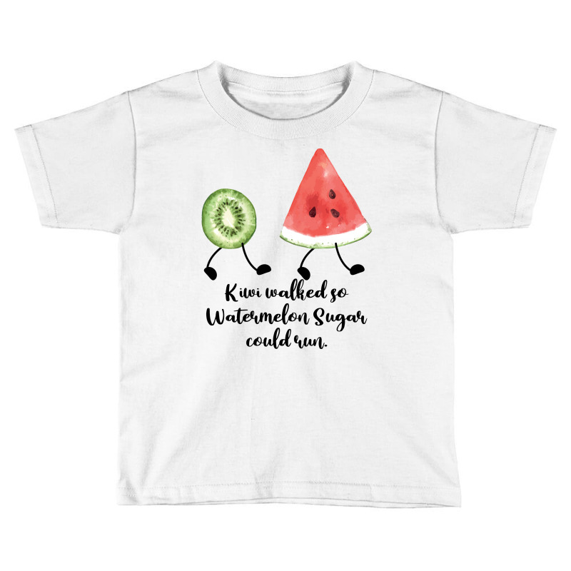 Kiwi Walked So Watermelon Sugar Could Run For Light Toddler T-shirt | Artistshot
