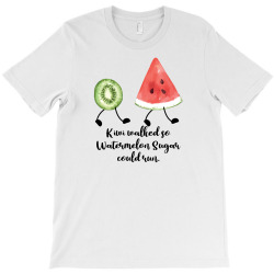 kiwi walked so watermelon sugar could run for light T-Shirt | Artistshot