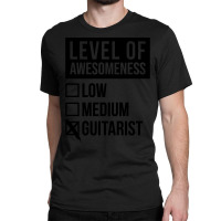 Funny Level Of Awesomeness Low Guitar Guitars Guitarist Guitarists Quo Classic T-shirt | Artistshot