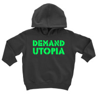 Demand Utopia Progressive Activist Solarpunk Positive Future T Shirt Toddler Hoodie | Artistshot