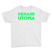 Demand Utopia Progressive Activist Solarpunk Positive Future T Shirt Youth Tee | Artistshot